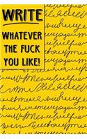 Bullet Journal Notebook Write Whatever the Fuck You Like 2: Scribbly Writing Design- 112 Page Numbered Dot Grid Bullet Journal with Index Pages and Key Pages in Portable 6 X 9 Size - Great Gag Gift for Christ