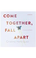 Come Together, Fall Apart: A Novella and Stories