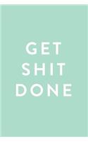 Get Shit Done, Daily Monthly & Weekly Academic Student Planner - 2018-2019: Mint Green, August 2018 - July 2019, 6" x 9"(Academic Student Planner with Monthly, Daily, Weekly View fo)