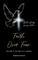 Faith Over Fear