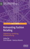 Reinventing Fashion Retailing: Digitalising, Gamifying, Entrepreneuring(Palgrave Studies in Practice: Global Fashion Brand Management)