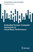 Embodied Human–Computer Interaction in Vocal Music Performance