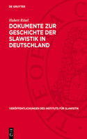Dokumente Zur Geschichte Der Slawistik in Deutschland: Teil I: Die Universitäten Berlin Und Breslau Im 19. Jahrhundert