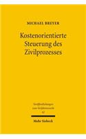 Kostenorientierte Steuerung des Zivilprozesses: Das deutsche, englische und amerikanische Prozesskostensystem im Vergleich(42 Veröffentlichungen zum Verfahrensrecht)
