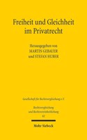 Freiheit Und Gleichheit Im Privatrecht: Ergebnisse Der 37. Tagung Der Gesellschaft Fur Rechtsvergleichung in Greifswald - Fachgruppe Zivilrecht