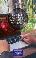 Imaging the Messier Objects Remotely from Your Laptop: (The Patrick Moore Practical Astronomy Series)