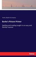 Burke's Picture Primer: Spelling and reading taught in an easy and familiar manner