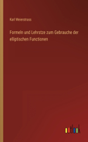 Formeln und Lehrstze zum Gebrauche der elliptischen Functionen