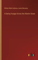 Daring Voyage Across the Atlantic Ocean