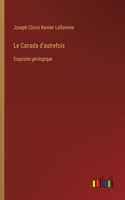 Le Canada d'autrefois: Esquisse géologique