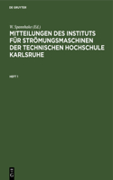 Mitteilungen Des Instituts Für Strömungsmaschinen Der Technischen Hochschule Karlsruhe. Heft 1