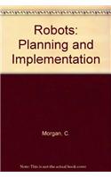 Robots: Planning and Implementation