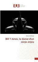 Bill T Jones, La Danse Dun Corps Enjeu