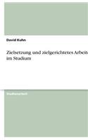 Zielsetzung und zielgerichtetes Arbeiten im Studium