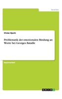 Problematik der emotionalen Bindung an Worte bei Georges Bataille