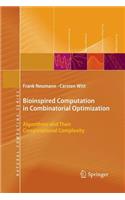 Bioinspired Computation in Combinatorial Optimization: Algorithms and Their Computational Complexity