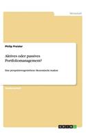 Aktives oder passives Portfoliomanagement?: Eine perspektivengetriebene ökonomische Analyse(German)