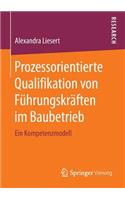 Prozessorientierte Qualifikation Von Führungskräften Im Baubetrieb: Ein Kompetenzmodell