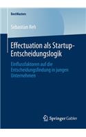 Effectuation ALS Startup-Entscheidungslogik