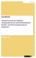 Sharing Economy als möglicher Ansatzpunkt für eine unternehmensinterne Rendite- und Prozessoptimierung im Handwerk
