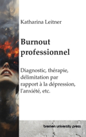 Burnout professionnel: Diagnostic, thérapie, délimitation par rapport à la dépression, l'anxiété, etc.