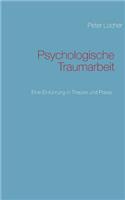Psychologische Traumarbeit: Eine Einführung in Theorie und Praxis(German)