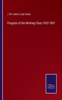 Progress of the Working Class 1832-1867