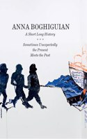 Anna Boghiguian: A Short Long History