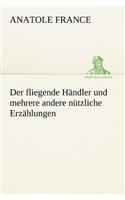 Der Fliegende Handler Und Mehrere Andere Nutzliche Erzahlungen: (German)