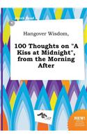 Hangover Wisdom, 100 Thoughts on a Kiss at Midnight, from the Morning After