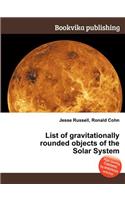 List of Gravitationally Rounded Objects of the Solar System