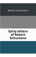 Early Letters of Robert Schumann