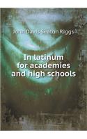 In Latinum for Academies and High Schools