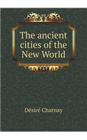 The Ancient Cities of the New World