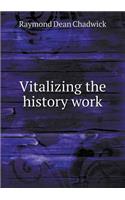 Vitalizing the History Work