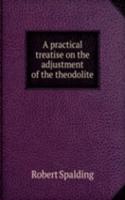 practical treatise on the adjustment of the theodolite