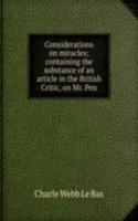 Considerations on miracles; containing the substance of an article in the British Critic, on Mr. Pen