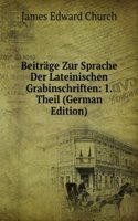 Beitrage Zur Sprache Der Lateinischen Grabinschriften: 1. Theil (German Edition)
