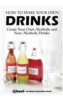 How to Make Your Own Drinks