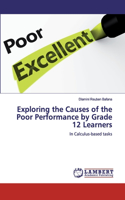 Exploring the Causes of the Poor Performance by Grade 12 Learners