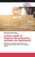 ¿Cómo medir el impacto de proyectos sociales de ingeniería?