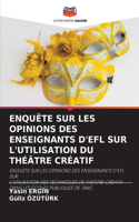 Enquête Sur Les Opinions Des Enseignants d'Efl Sur l'Utilisation Du Théâtre Créatif