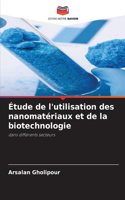 Étude de l'utilisation des nanomatériaux et de la biotechnologie