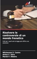 Risolvere le controversie di un mondo frenetico