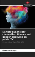 Neither queens nor cinderellas
