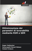 Ottimizzazione dei parametri di lavorabilità mediante RSM e SEM