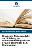 Biogas als Nebenprodukt zur Stärkung der Widerstandsfähigkeit von Frauen gegenüber dem Klimawandel