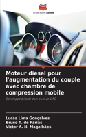 Moteur diesel pour l'augmentation du couple avec chambre de compression mobile