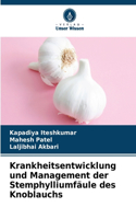 Krankheitsentwicklung und Management der Stemphylliumfäule des Knoblauchs