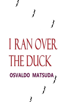 I Ran Over The Duck